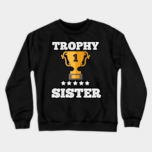 Trophy best sister gift idea Crewneck Sweatshirt